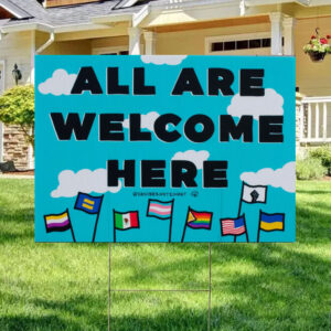All Are Welcome Here Yard Sign