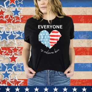 Everyone Is Welcome Here Unisex Shirt