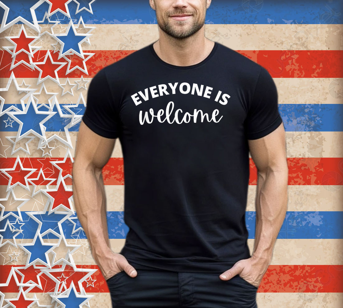Everyone is Welcome Shirt