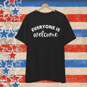 Everyone is Welcome Shirt
