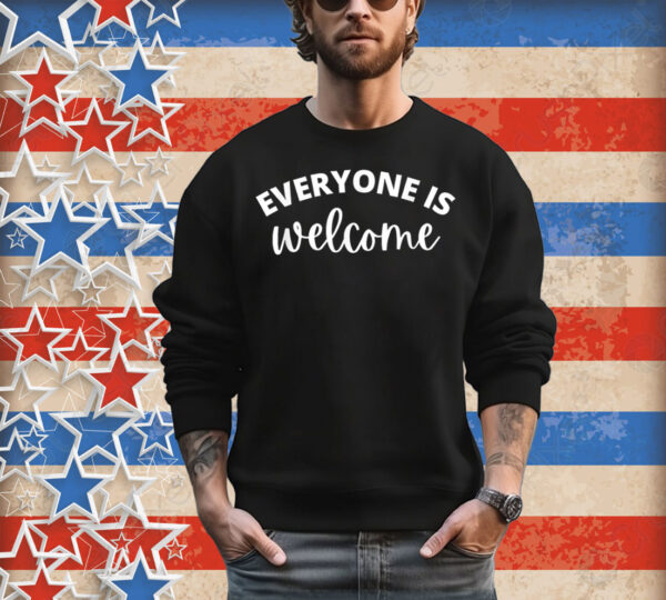 Everyone is Welcome Shirt