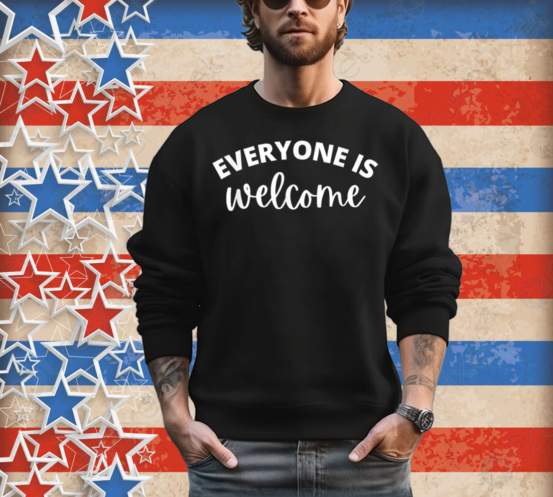 Everyone is Welcome Shirt