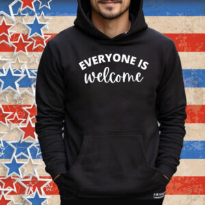 Everyone is Welcome Shirt