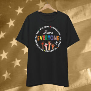Here Everyone Is Welcome Important Accepted Respected T-Shirt