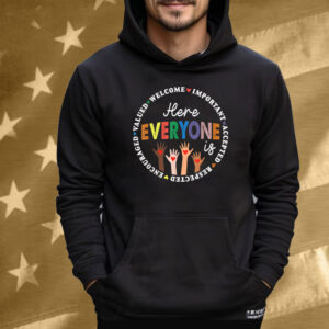 Here Everyone Is Welcome Important Accepted Respected T-Shirt