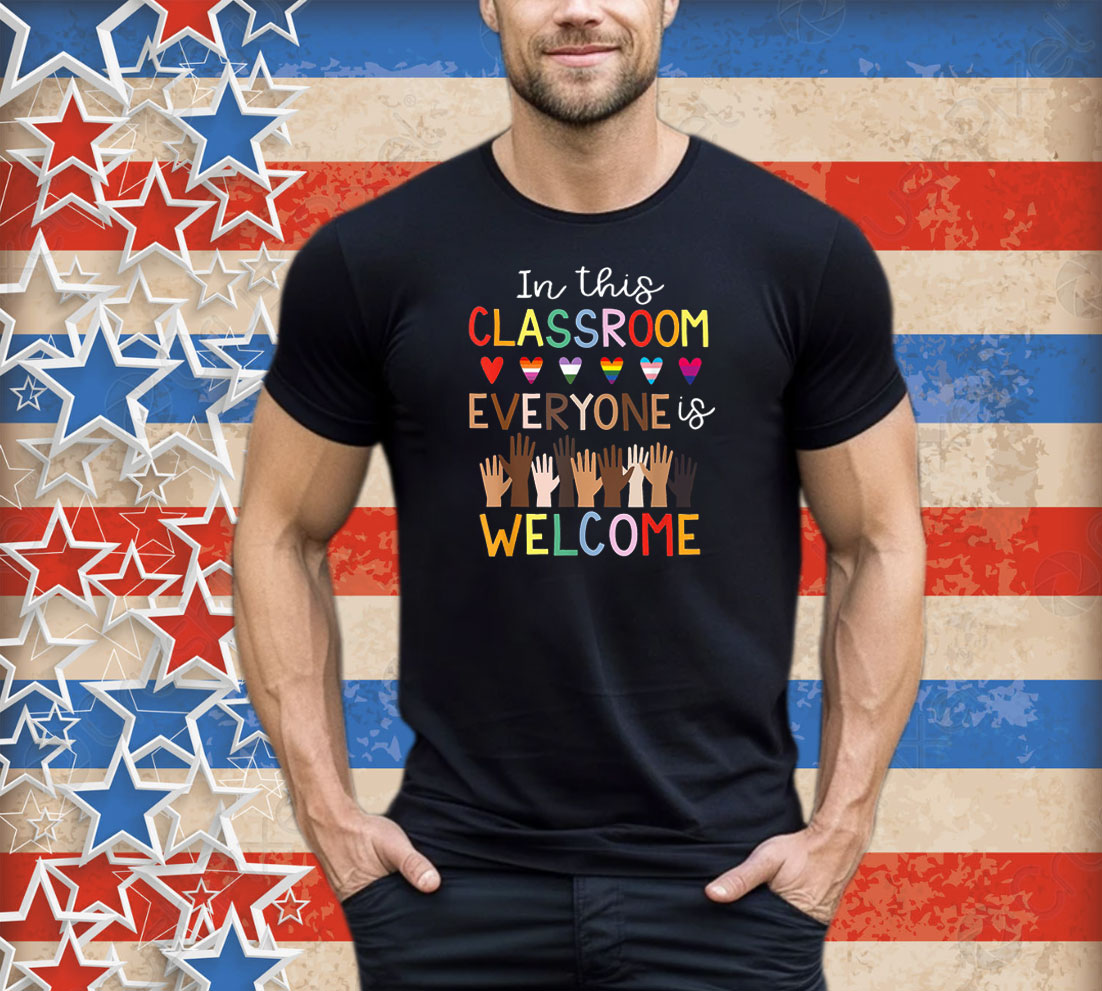 In The Classroom Everyone Is Welcome Teacher T-Shirt