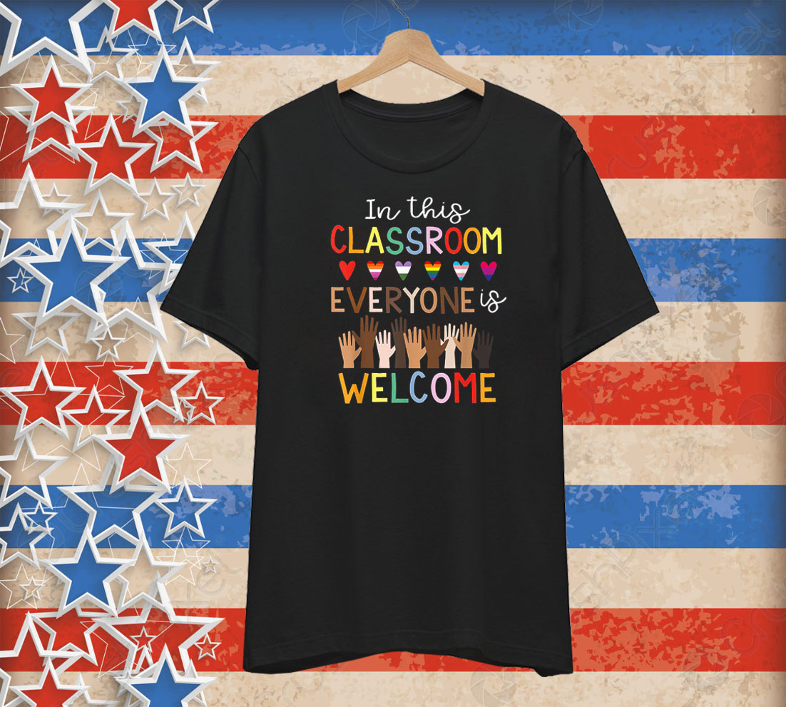 In The Classroom Everyone Is Welcome Teacher T-Shirt