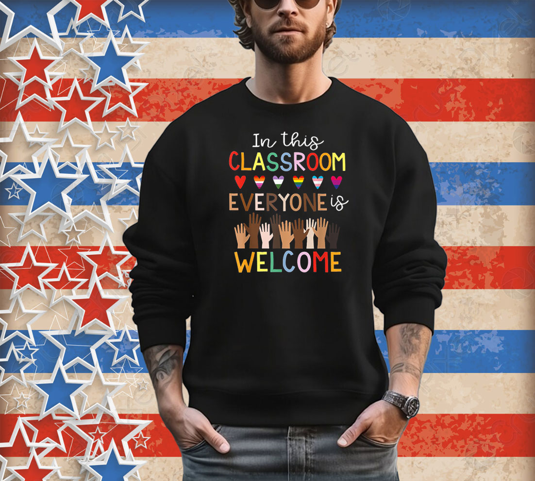 In The Classroom Everyone Is Welcome Teacher T-Shirt