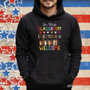 In The Classroom Everyone Is Welcome Teacher T-Shirt