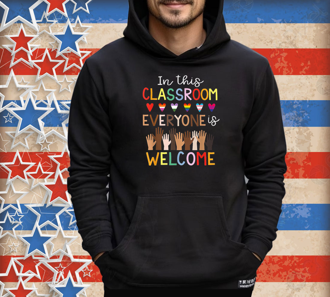 In The Classroom Everyone Is Welcome Teacher T-Shirt