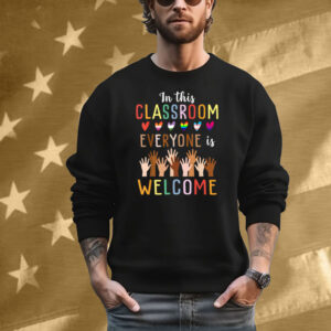 In This Classroom Everyone Is Welcome For Teacher T-Shirt