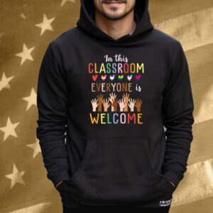 In This Classroom Everyone Is Welcome For Teacher T-Shirt